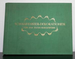 Allgemeine Fleischer-Zeitung Actien-Gesellschaft (Hrsg). Schaufenster-Dekorationen für das Fleischergewerbe.