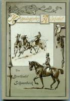 Schoenbeck, Berthold (Hrsg.). Hippologisches Alphabet. Handbuch für berittene Offiziere wie auch Pferdebesitzer jeden Ranges und Standes zur Orientierung im Umgang mit Pferden nebst Anleitung über deren Pfleg...