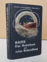 Bauer, M. H. Das Motorboot und seine Behandlung.