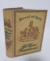 Blümml, Emil Karl; Gustav Gugitz. Alt-Wiener Thespiskarren. Die Frühzeit der Wiener Vorstadtbühnen.